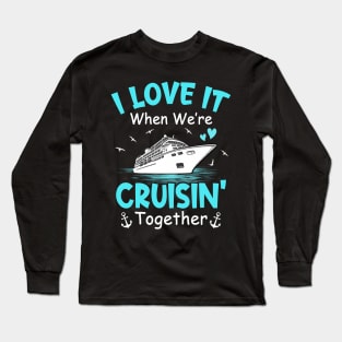 Cousin Cruise I Love It When We're Cruisin' Together Long Sleeve T-Shirt